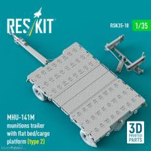 ResKit Models RSK35-0018 - MHU-141M munitions trailer with flat bed/cargo platform (type 2) (3D Printed model kit)